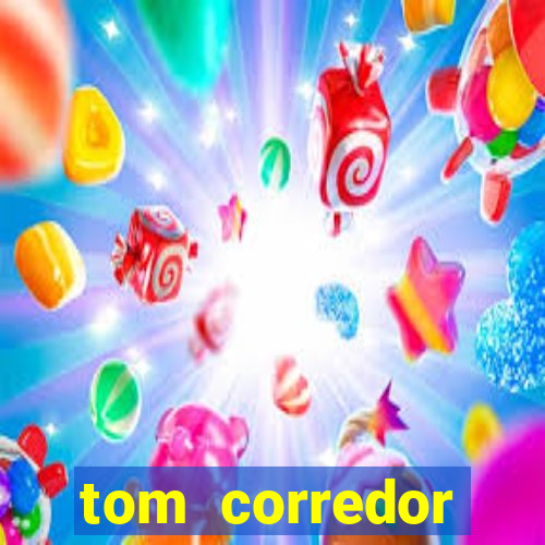 tom corredor dinheiro infinito atualizado 2023